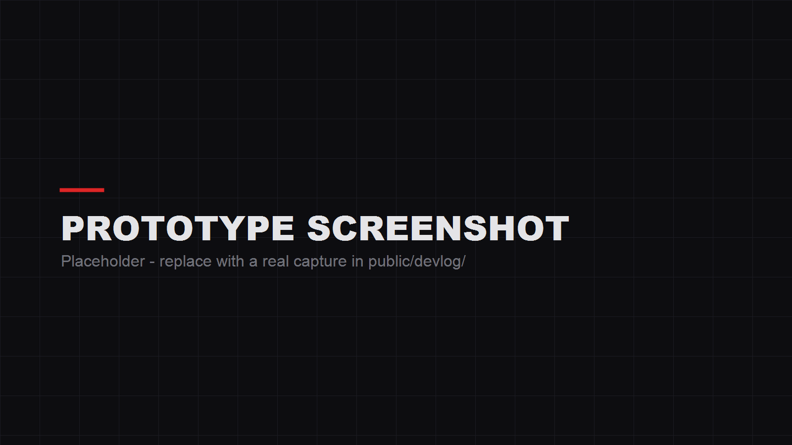Early prototype capture — placeholder until the first real screenshot